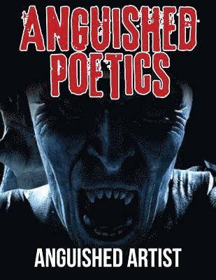 Anguished Poetics 1