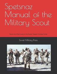bokomslag Spetsnaz Manual of the Military Scout: Tactics and Techniques of the Russian Special Purpose Forces