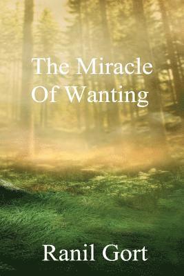 Ranil Gort - The Miracle Of Wanting, Häftad