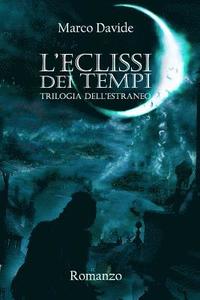 bokomslag L'Eclissi Dei Tempi: Trilogia Dell'estraneo