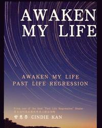 bokomslag Awaken, My Life: Note of Past Life Regression by Chinese Hypnotherapist