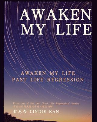 bokomslag Awaken, My Life: Note of Past Life Regression by Chinese Hypnotherapist