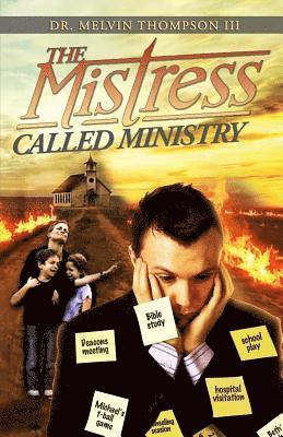 bokomslag The Mistress Called Ministry: Operating In Ministry Without It Becoming A Mistress