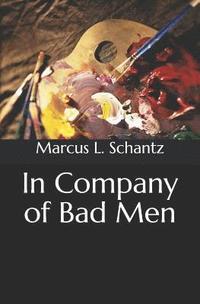 bokomslag In Company of Bad Men