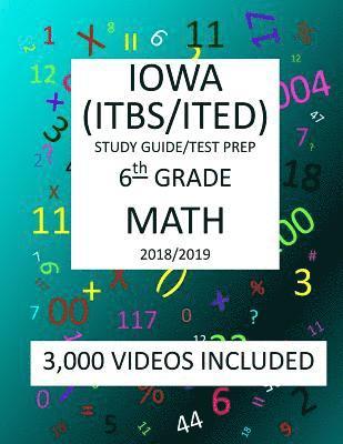 6th Grade IOWA ITBS ITED, 2019 MATH, Test Prep: 6th Grade IOWA TEST of BASIC SKILLS, EDUCATIONAL DEVELOPMENT 2019 MATH Test Prep/Study Guide 1