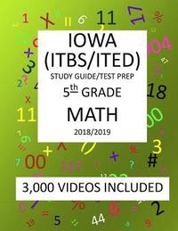 bokomslag 5th Grade IOWA ITBS ITED, 2019 MATH, Test Prep: 5th Grade IOWA TEST of BASIC SKILLS, EDUCATIONAL DEVELOPMENT 2019 MATH Test Prep/Study Guide