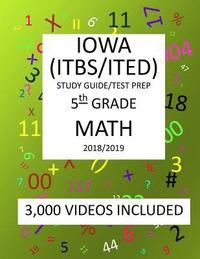 bokomslag 5th Grade IOWA ITBS ITED, 2019 MATH, Test Prep: 5th Grade IOWA TEST of BASIC SKILLS, EDUCATIONAL DEVELOPMENT 2019 MATH Test Prep/Study Guide