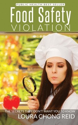 bokomslag Food Safety Violation: The secrets they don't want you to know