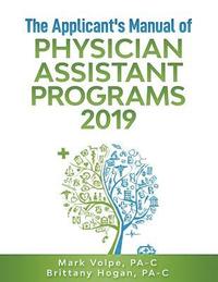bokomslag The Applicant's Manual of Physician Assistant Programs 2019