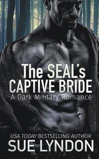 bokomslag The SEAL's Captive Bride: A Dark Military Romance