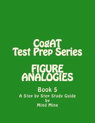 CogAT Test Prep Series: FIGURE ANALOGIES: Non-Verbal Battery 1