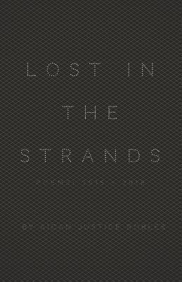 bokomslag Lost in the Strands: Poems: (2015-2018)