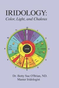bokomslag Iridology: Color, Light, and the Chakras: A Simple Guide to Chakra Healing via the Iris