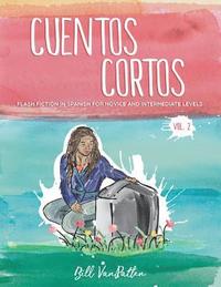 bokomslag Cuentos cortos Volume 2: Flash Fiction in Spanish for Novice and Intermediate Levels