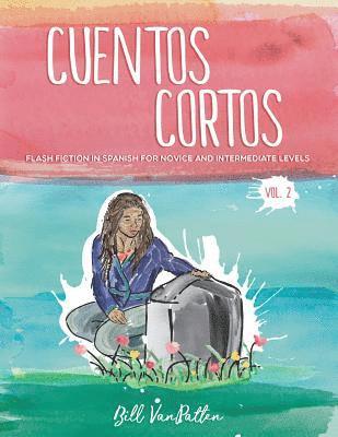 Cuentos cortos Volume 2: Flash Fiction in Spanish for Novice and Intermediate Levels 1