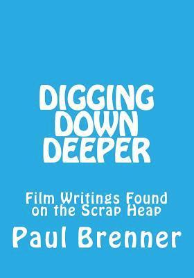 bokomslag Digging Down Deeper: Film Writings Found on the Scrap Heap