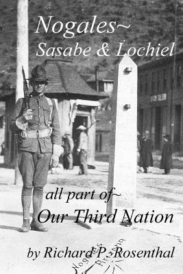 bokomslag Nogales, Part of Our Third Nation: Nogales, Sasabe, Lochiel, Part of Our Third Nation