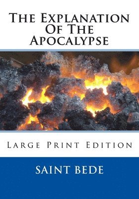 Saint Bede - The Explanation Of The Apocalypse: Large Print Edition, Häftad