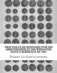 bokomslag Trouvaille de monnaies d'or des Mérovingiens et des Wisigoths faite à Bordeaux en 1803