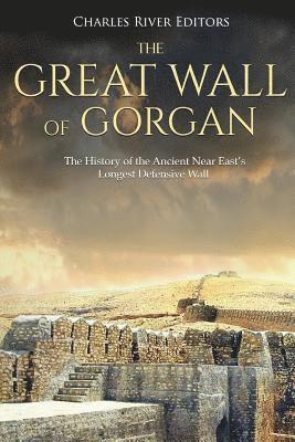 bokomslag The Great Wall of Gorgan: The History of the Ancient Near East's Longest Defensive Wall