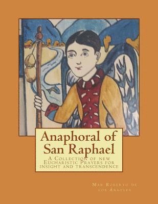 bokomslag Anaphoral of San Raphael: A Collection of new Eucharistic Prayers for insight and transcendence