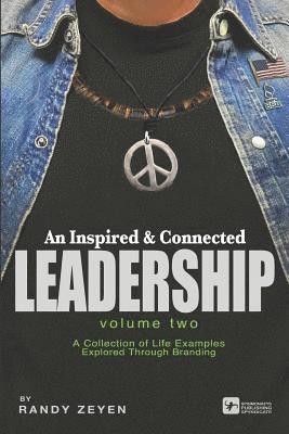 bokomslag An Inspired & Connected Leadership, Vol. Two: A Collection of Life Examples Explored Through Branding