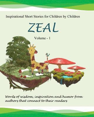 Zeal: Inspirational Stories for Children by Children 1