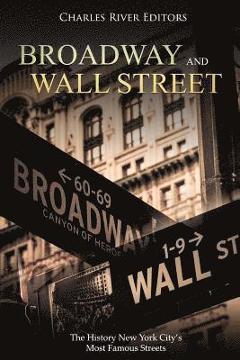 Charles River - Broadway and Wall Street: The History New York City's Most Famous Streets, Häftad