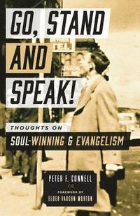 bokomslag Go, Stand and Speak!: Thoughts on Soul-Winning and Evangelism