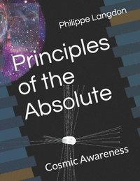 bokomslag Principles of the Absolute: Cosmic Awareness