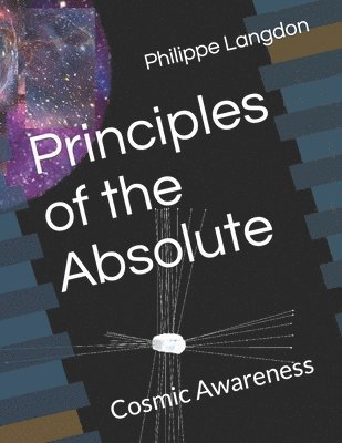 bokomslag Principles of the Absolute: Cosmic Awareness