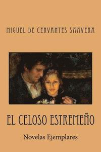 bokomslag El Celoso Estremeño: Novelas Ejemplares