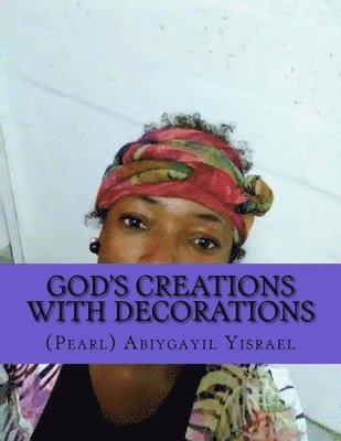 God's creations with decorations: God's creations with decorations 1