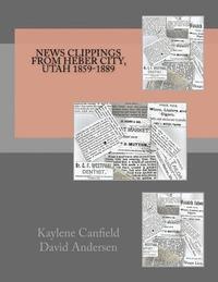 bokomslag News Clippings from Heber City, Utah 1859-1889