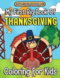 bokomslag Toddler Coloring Books Ages 1-3: My First Big Book Of Thanksgiving Coloring For Kids: Thanksgiving Coloring Book For Children, Turkeys, Native America