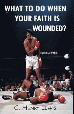 Henry Lewis - What to do when your faith is wounded?, Häftad