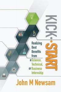 bokomslag Kick-Start: Realizing Best Benefits from a Science, Technical or Business Internship