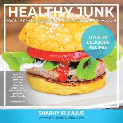 Healthy Junk 1: Healthy versions of your favourite junk foods! 1