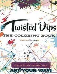 bokomslag Twisted Dips: The Abstract Coloring Book