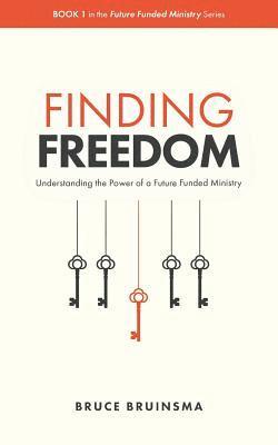 Finding Freedom: Understanding the Power of a Future Funded Ministry 1