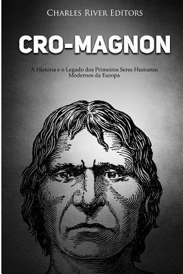 Charles River - Cro-Magnon: A História e o Legado dos Primeiros Seres Humanos Modernos da Europa, Häftad