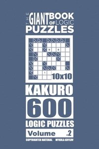 bokomslag The Giant Book of Logic Puzzles - Kakuro 600 10x10 Puzzles (Volume 2)