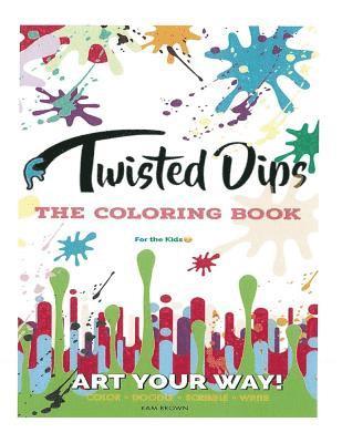 Twisted Dips: The Kids Activity and Coloring Book 1