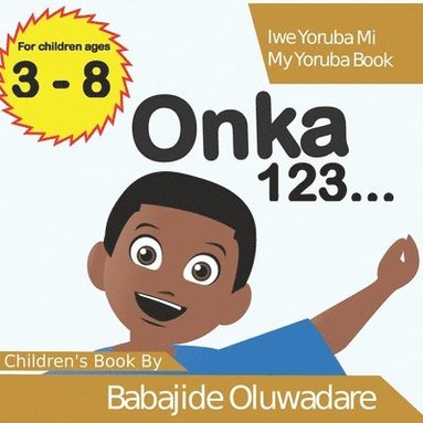 bokomslag Onka 123...: Iwe Yoruba Mi (My Yoruba Book)