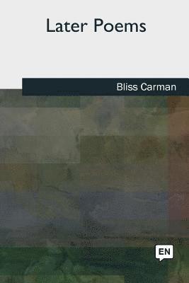 Bliss Carman - Later Poems, Häftad
