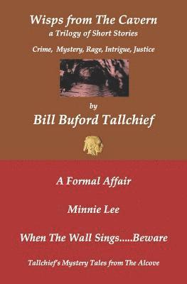 Bill Buford Tallchief - Wisps from the Cavern: Tallchief's Third Trilogy of Mystery, Rage, Intrigue, Justice, Häftad