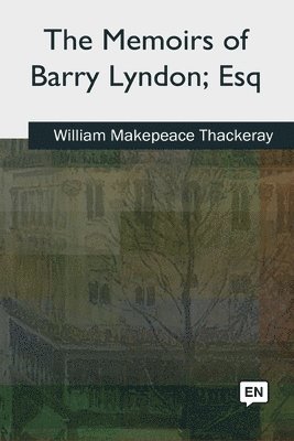 bokomslag The Memoirs of Barry Lyndon, Esq