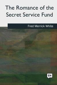 bokomslag The Romance of the Secret Service Fund