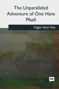 bokomslag The Unparalleled Adventure of One Hans Pfaall