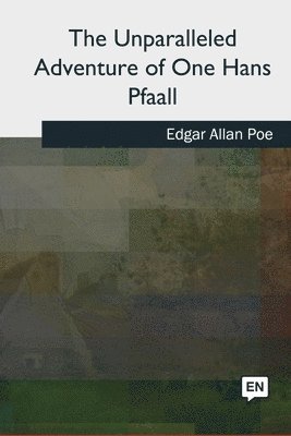 bokomslag The Unparalleled Adventure of One Hans Pfaall